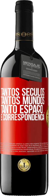 «Tantos séculos, tantos mundos, tanto espaço ... e correspondência» Edição RED MBE Reserva