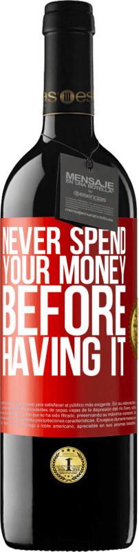 «Никогда не трать свои деньги, прежде чем иметь их» Издание RED MBE Бронировать