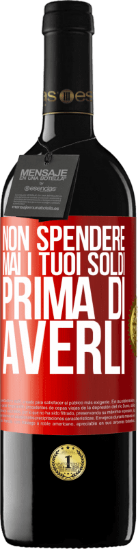 39,95 € | Vino rosso Edizione RED MBE Riserva Non spendere mai i tuoi soldi prima di averli Etichetta Rossa. Etichetta personalizzabile Riserva 12 Mesi Raccogliere 2015 Tempranillo