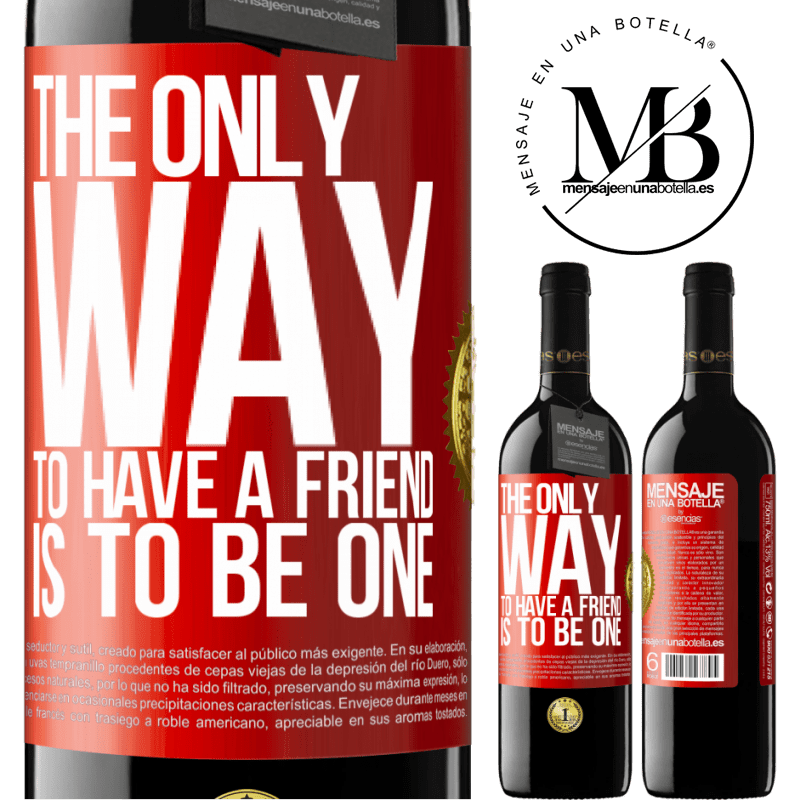 24,95 € Free Shipping | Red Wine RED Edition Crianza 6 Months The only way to have a friend is to be one Red Label. Customizable label Aging in oak barrels 6 Months Harvest 2019 Tempranillo