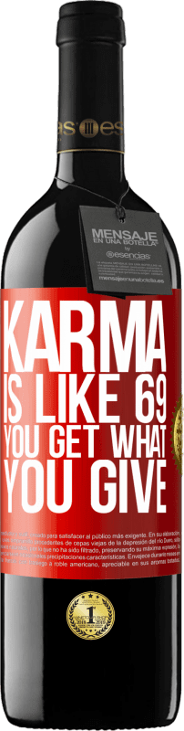 39,95 € Free Shipping | Red Wine RED Edition MBE Reserve Karma is like 69, you get what you give Red Label. Customizable label Reserve 12 Months Harvest 2016 Tempranillo
