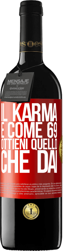 39,95 € | Vino rosso Edizione RED MBE Riserva Il karma è come 69, ottieni quello che dai Etichetta Rossa. Etichetta personalizzabile Riserva 12 Mesi Raccogliere 2014 Tempranillo