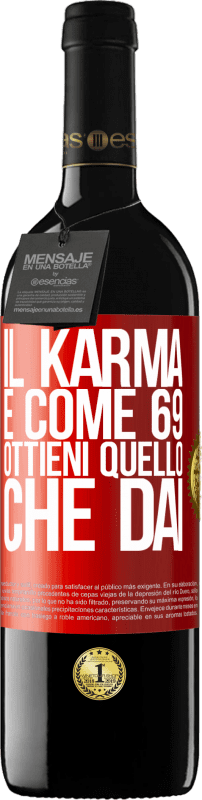 39,95 € | Vino rosso Edizione RED MBE Riserva Il karma è come 69, ottieni quello che dai Etichetta Rossa. Etichetta personalizzabile Riserva 12 Mesi Raccogliere 2015 Tempranillo