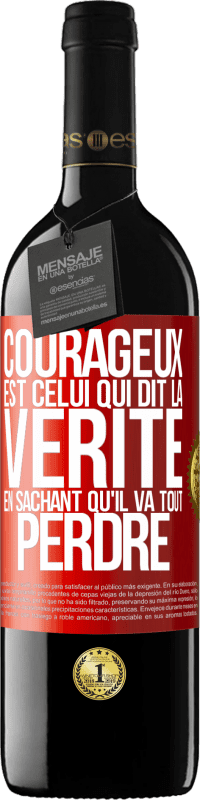 39,95 € | Vin rouge Édition RED MBE Réserve Courageux est celui qui dit la vérité en sachant qu'il va tout perdre Étiquette Rouge. Étiquette personnalisable Réserve 12 Mois Récolte 2015 Tempranillo