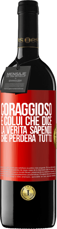 39,95 € | Vino rosso Edizione RED MBE Riserva Coraggioso è colui che dice la verità sapendo che perderà tutto Etichetta Rossa. Etichetta personalizzabile Riserva 12 Mesi Raccogliere 2016 Tempranillo