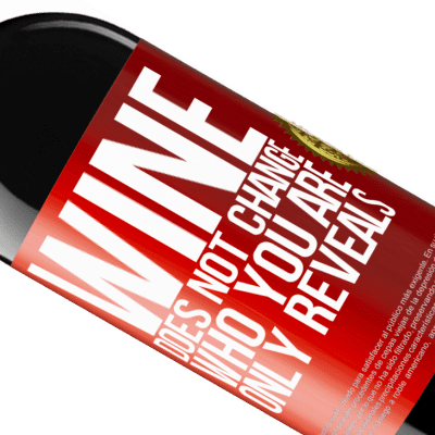 Unique & Personal Expressions. «Wine does not change who you are. Only reveals» RED Edition MBE Reserve