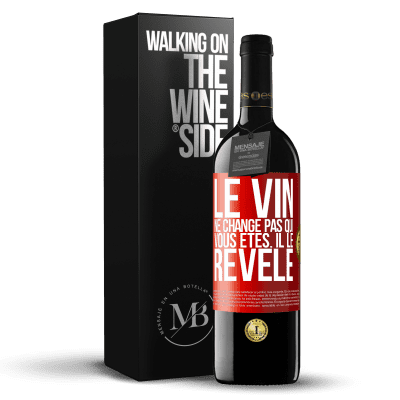 «Le vin ne change pas qui vous êtes. Il le révèle» Édition RED MBE Réserve