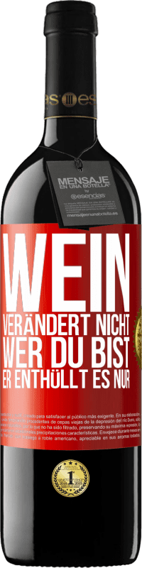 39,95 € | Rotwein RED Ausgabe MBE Reserve Wein verändert nicht, wer du bist. Er enthüllt es nur Rote Markierung. Anpassbares Etikett Reserve 12 Monate Ernte 2014 Tempranillo