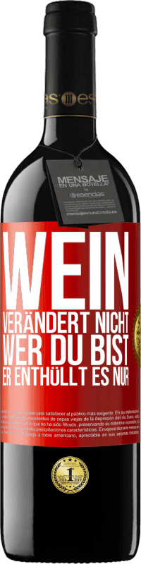 39,95 € Kostenloser Versand | Rotwein RED Ausgabe MBE Reserve Wein verändert nicht, wer du bist. Er enthüllt es nur Rote Markierung. Anpassbares Etikett Reserve 12 Monate Ernte 2016 Tempranillo