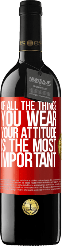 39,95 € | Red Wine RED Edition MBE Reserve Of all the things you wear, your attitude is the most important Red Label. Customizable label Reserve 12 Months Harvest 2014 Tempranillo