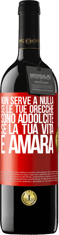 Spedizione Gratuita | Vino rosso Edizione RED MBE Riserva Non serve a nulla se le tue orecchie sono addolcite se la tua vita è amara Etichetta Rossa. Etichetta personalizzabile Riserva 12 Mesi Raccogliere 2014 Tempranillo