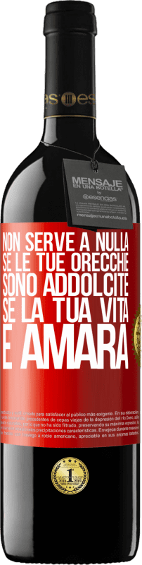 39,95 € Spedizione Gratuita | Vino rosso Edizione RED MBE Riserva Non serve a nulla se le tue orecchie sono addolcite se la tua vita è amara Etichetta Rossa. Etichetta personalizzabile Riserva 12 Mesi Raccogliere 2016 Tempranillo