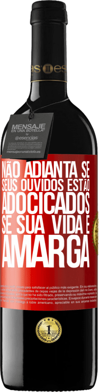 39,95 € | Vinho tinto Edição RED MBE Reserva Não adianta se seus ouvidos estão adocicados se sua vida é amarga Etiqueta Vermelha. Etiqueta personalizável Reserva 12 Meses Colheita 2015 Tempranillo