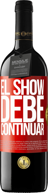 39,95 € Envío gratis | Vino Tinto Edición RED MBE Reserva El show debe continuar Etiqueta Roja. Etiqueta personalizable Reserva 12 Meses Cosecha 2016 Tempranillo