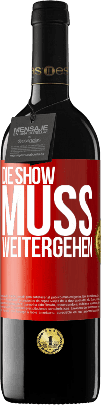 39,95 € | Rotwein RED Ausgabe MBE Reserve Die Show muss weitergehen Rote Markierung. Anpassbares Etikett Reserve 12 Monate Ernte 2015 Tempranillo