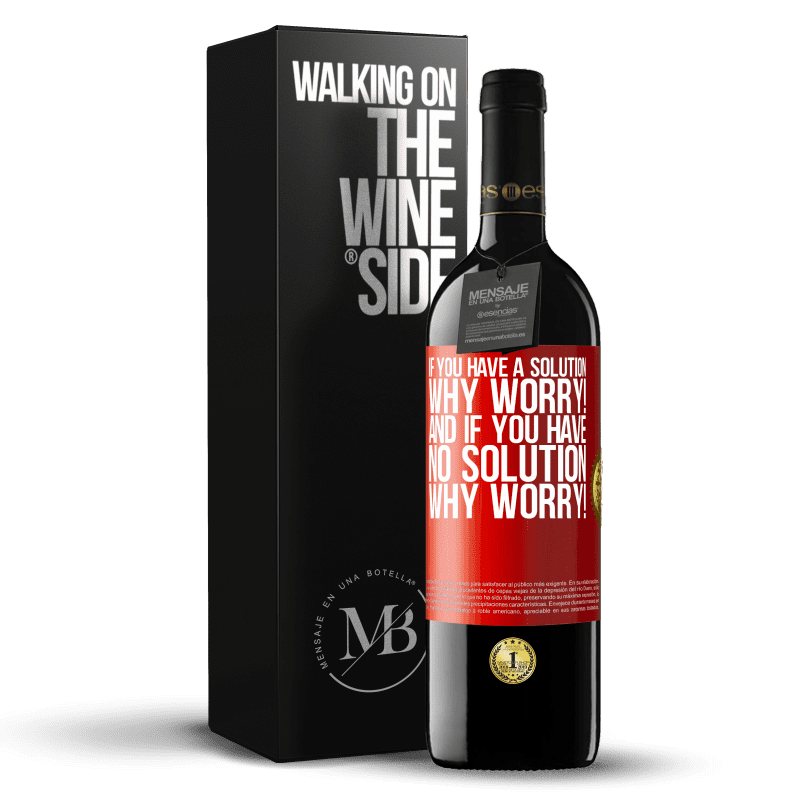 24,95 € Free Shipping | Red Wine RED Edition Crianza 6 Months If you have a solution, why worry! And if you have no solution, why worry! Red Label. Customizable label Aging in oak barrels 6 Months Harvest 2019 Tempranillo