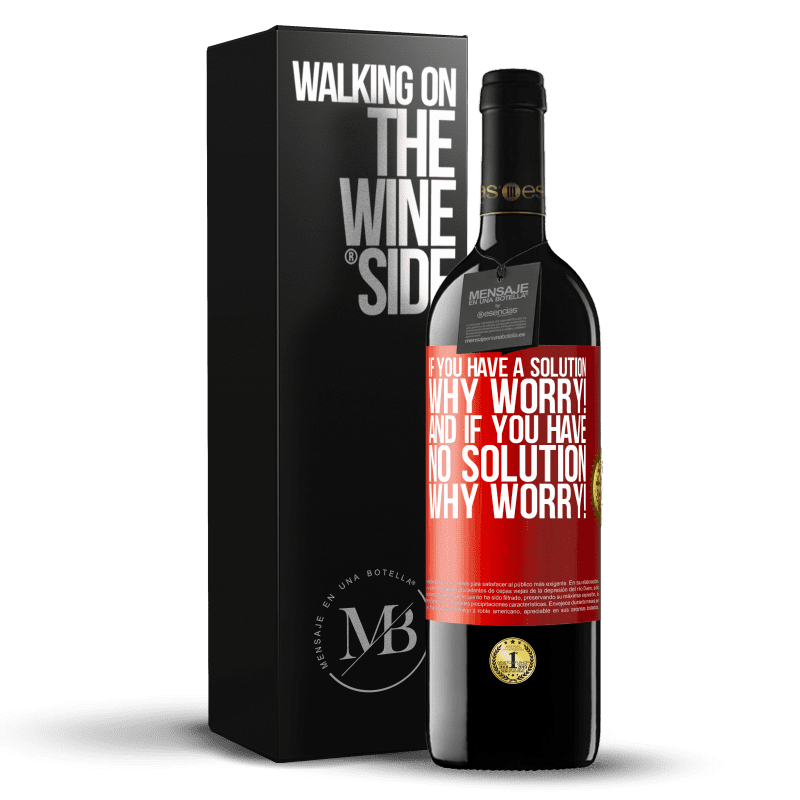 39,95 € Free Shipping | Red Wine RED Edition MBE Reserve If you have a solution, why worry! And if you have no solution, why worry! Red Label. Customizable label Reserve 12 Months Harvest 2015 Tempranillo