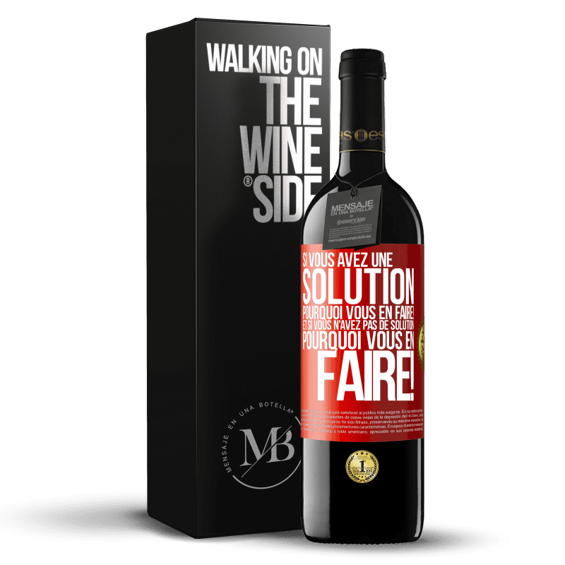 39,95 € Envoi gratuit | Vin rouge Édition RED MBE Réserve Si vous avez une solution, pourquoi vous en faire! Et si vous n'avez pas de solution, pourquoi vous en faire! Étiquette Rouge. Étiquette personnalisable Réserve 12 Mois Récolte 2015 Tempranillo