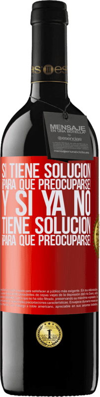 39,95 € Envío gratis | Vino Tinto Edición RED MBE Reserva Si tiene solución, ¡para qué preocuparse! Y si ya no tiene solución ¡para qué preocuparse! Etiqueta Roja. Etiqueta personalizable Reserva 12 Meses Cosecha 2016 Tempranillo