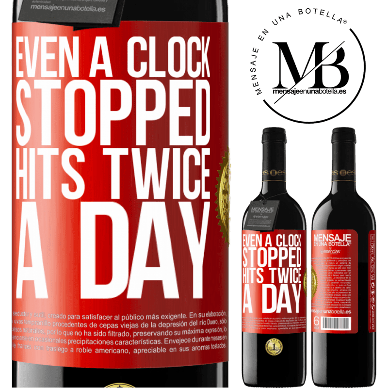 39,95 € Free Shipping | Red Wine RED Edition MBE Reserve Even a clock stopped hits twice a day Red Label. Customizable label Reserve 12 Months Harvest 2014 Tempranillo