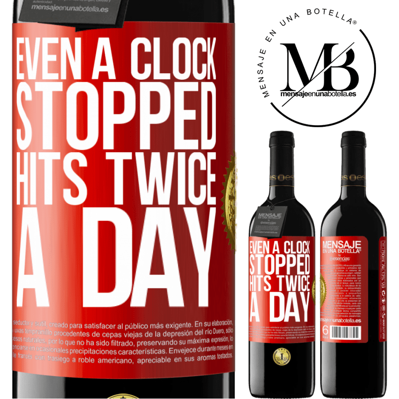 39,95 € Free Shipping | Red Wine RED Edition MBE Reserve Even a clock stopped hits twice a day Red Label. Customizable label Reserve 12 Months Harvest 2016 Tempranillo