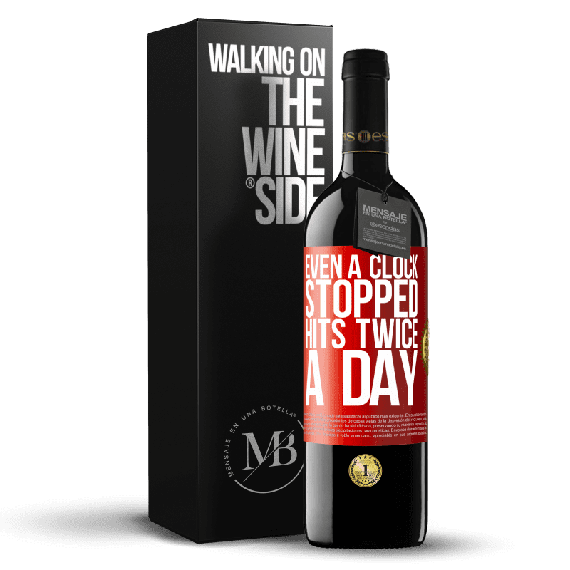 39,95 € Free Shipping | Red Wine RED Edition MBE Reserve Even a clock stopped hits twice a day Red Label. Customizable label Reserve 12 Months Harvest 2014 Tempranillo