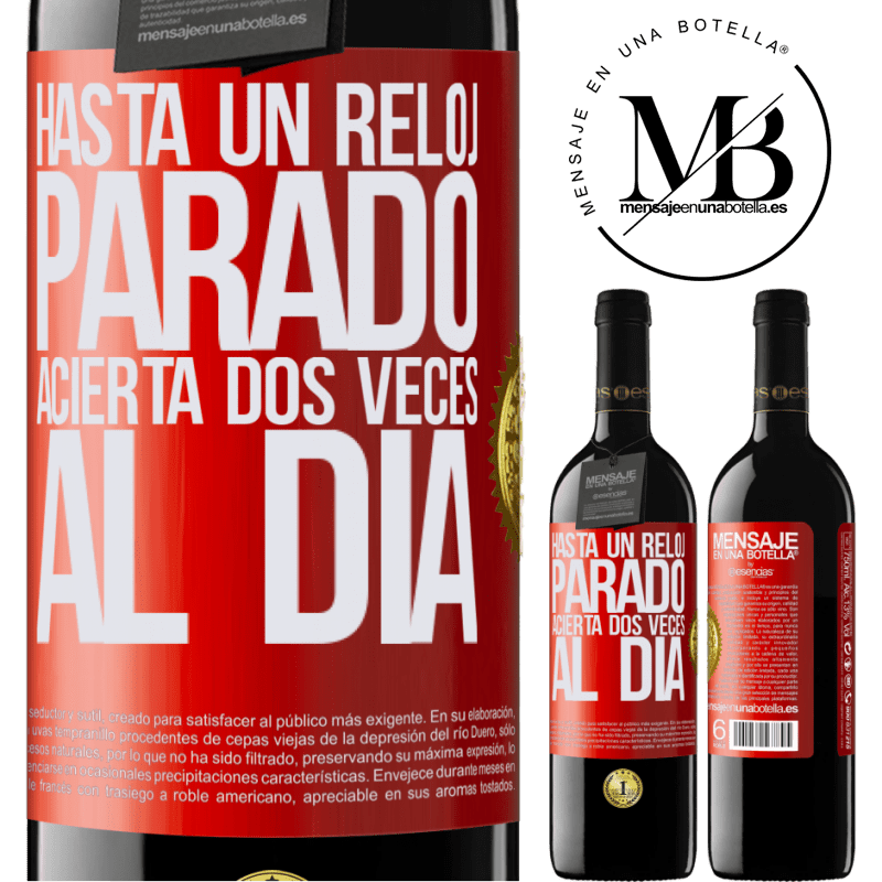 39,95 € Envío gratis | Vino Tinto Edición RED MBE Reserva Hasta un reloj parado acierta dos veces al día Etiqueta Roja. Etiqueta personalizable Reserva 12 Meses Cosecha 2014 Tempranillo