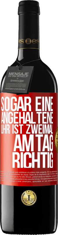 39,95 € | Rotwein RED Ausgabe MBE Reserve Sogar eine angehaltene Uhr ist zweimal am Tag richtig Rote Markierung. Anpassbares Etikett Reserve 12 Monate Ernte 2015 Tempranillo