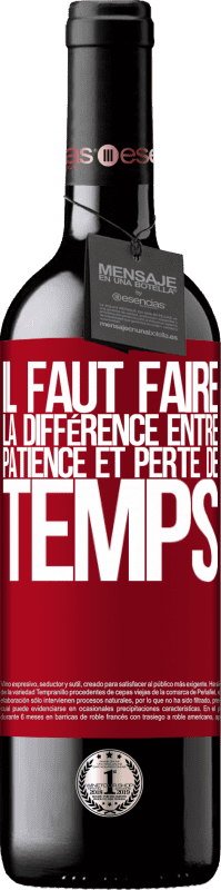 39,95 € | Vin rouge Édition RED MBE Réserve Il faut faire la différence entre patience et perte de temps Étiquette Rouge. Étiquette personnalisable Réserve 12 Mois Récolte 2015 Tempranillo