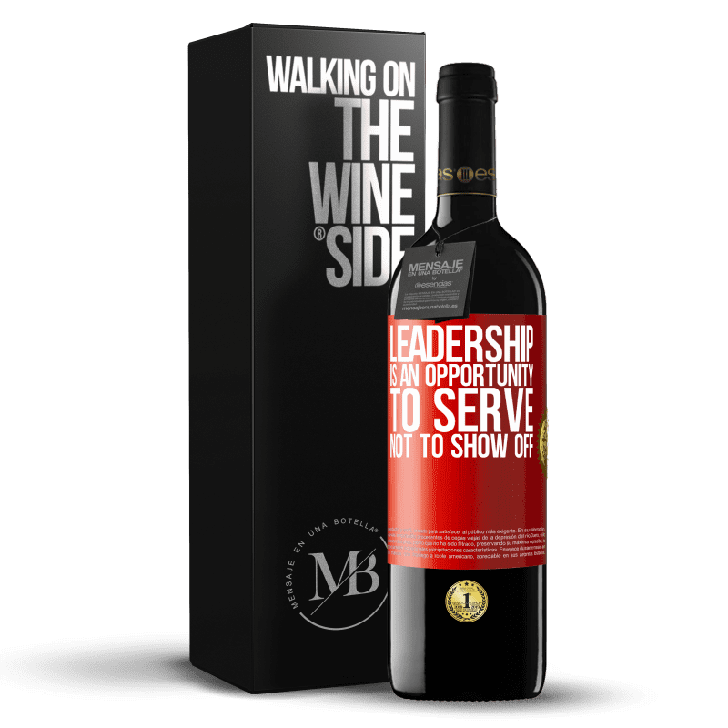 39,95 € Free Shipping | Red Wine RED Edition MBE Reserve Leadership is an opportunity to serve, not to show off Red Label. Customizable label Reserve 12 Months Harvest 2013 Tempranillo