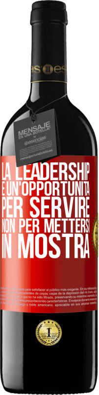«La leadership è un'opportunità per servire, non per mettersi in mostra» Edizione RED MBE Riserva