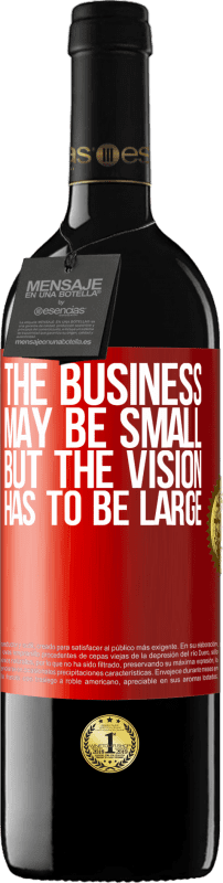 39,95 € | Red Wine RED Edition MBE Reserve The business may be small, but the vision has to be large Red Label. Customizable label Reserve 12 Months Harvest 2015 Tempranillo