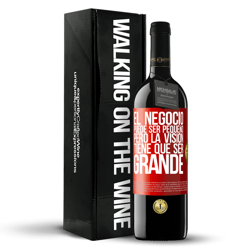 39,95 € Envío gratis | Vino Tinto Edición RED MBE Reserva El negocio puede ser pequeño, pero la visión tiene que ser grande Etiqueta Roja. Etiqueta personalizable Reserva 12 Meses Cosecha 2016 Tempranillo