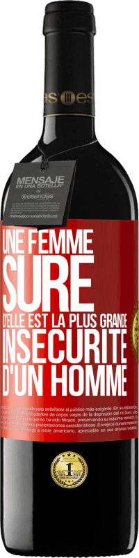 «Une femme sûre d'elle est la plus grande insécurité d'un homme» Édition RED MBE Réserve