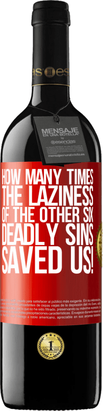 39,95 € Free Shipping | Red Wine RED Edition MBE Reserve how many times the laziness of the other six deadly sins saved us! Red Label. Customizable label Reserve 12 Months Harvest 2015 Tempranillo