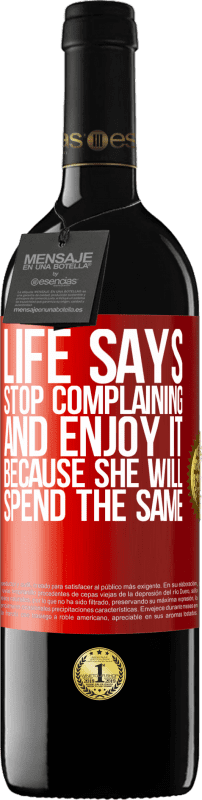 39,95 € Free Shipping | Red Wine RED Edition MBE Reserve Life says stop complaining and enjoy it, because she will spend the same Red Label. Customizable label Reserve 12 Months Harvest 2016 Tempranillo