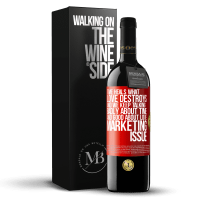 «Time heals what love destroys. And we keep talking badly about time and good about love. Marketing issue» RED Edition MBE Reserve