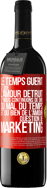 39,95 € | Vin rouge Édition RED MBE Réserve Le temps guérit ce que l'amour détruit. Et nous continuons de dire du mal du temps et du bien de l'amour. Question de marketing Étiquette Rouge. Étiquette personnalisable Réserve 12 Mois Récolte 2015 Tempranillo