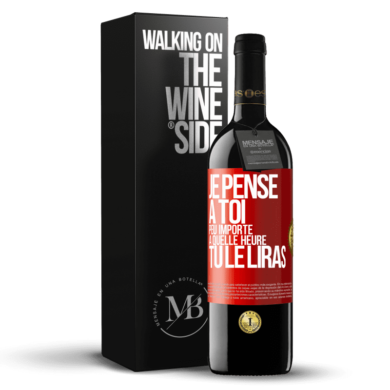 39,95 € Envoi gratuit | Vin rouge Édition RED MBE Réserve Je pense à toi. Peu importe à quelle heure tu le liras Étiquette Rouge. Étiquette personnalisable Réserve 12 Mois Récolte 2015 Tempranillo