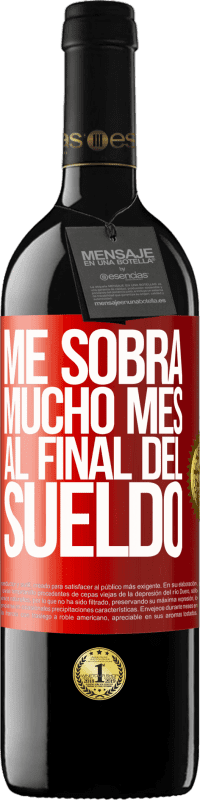 39,95 € | Vino Tinto Edición RED MBE Reserva Me sobra mucho mes al final del sueldo Etiqueta Roja. Etiqueta personalizable Reserva 12 Meses Cosecha 2015 Tempranillo