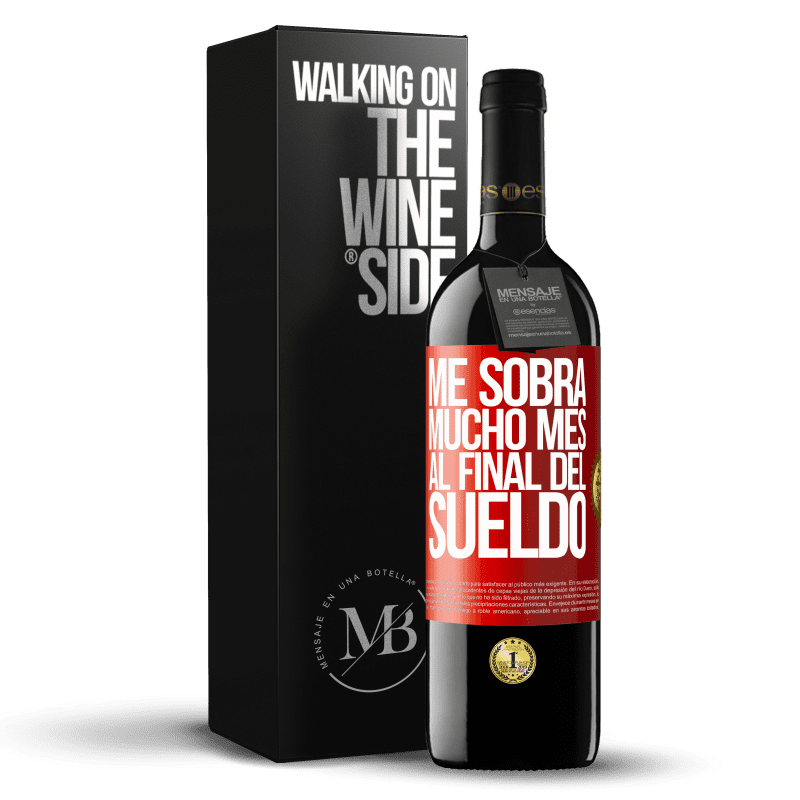 39,95 € Envío gratis | Vino Tinto Edición RED MBE Reserva Me sobra mucho mes al final del sueldo Etiqueta Roja. Etiqueta personalizable Reserva 12 Meses Cosecha 2015 Tempranillo