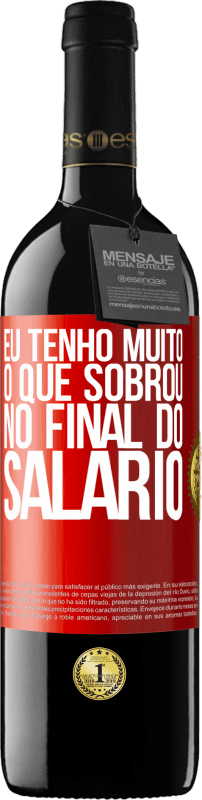 39,95 € | Vinho tinto Edição RED MBE Reserva Eu tenho muito o que sobrou no final do salário Etiqueta Vermelha. Etiqueta personalizável Reserva 12 Meses Colheita 2015 Tempranillo