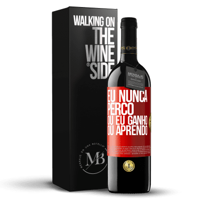 «Eu nunca perco Ou eu ganho ou aprendo» Edição RED MBE Reserva