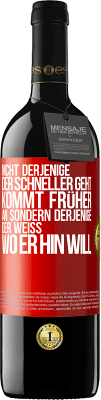 39,95 € Kostenloser Versand | Rotwein RED Ausgabe MBE Reserve Nicht derjenige, der schneller geht, kommt früher an, sondern derjenige, der weiß, wo er hin will Rote Markierung. Anpassbares Etikett Reserve 12 Monate Ernte 2016 Tempranillo