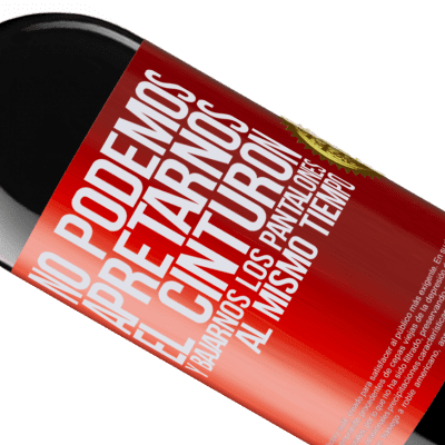 Expresiones Únicas y Personales. «No podemos apretarnos el cinturón y bajarnos los pantalones al mismo tiempo» Edición RED MBE Reserva