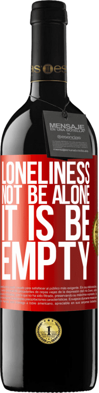 39,95 € Free Shipping | Red Wine RED Edition MBE Reserve Loneliness not be alone, it is be empty Red Label. Customizable label Reserve 12 Months Harvest 2016 Tempranillo