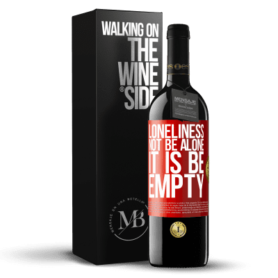«Loneliness not be alone, it is be empty» RED Edition MBE Reserve
