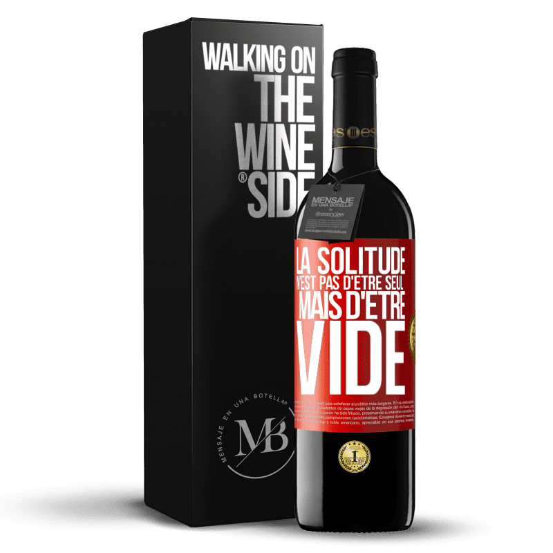 39,95 € Envoi gratuit | Vin rouge Édition RED MBE Réserve La solitude n'est pas d'être seul, mais d'être vide Étiquette Rouge. Étiquette personnalisable Réserve 12 Mois Récolte 2016 Tempranillo