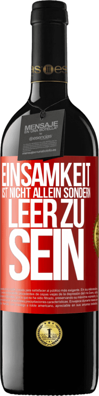 39,95 € | Rotwein RED Ausgabe MBE Reserve Einsamkeit ist nicht allein sondern leer zu sein Rote Markierung. Anpassbares Etikett Reserve 12 Monate Ernte 2015 Tempranillo