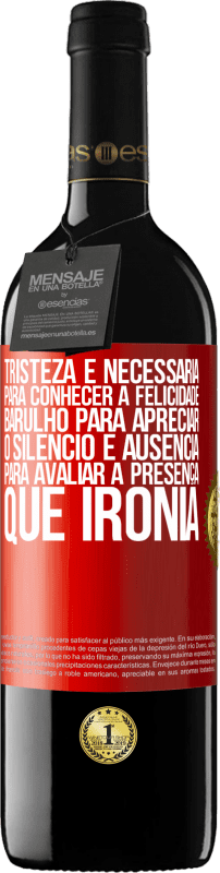 Envio grátis | Vinho tinto Edição RED MBE Reserva Tristeza é necessária para conhecer a felicidade, barulho para apreciar o silêncio e ausência para avaliar a presença. Que Etiqueta Vermelha. Etiqueta personalizável Reserva 12 Meses Colheita 2014 Tempranillo